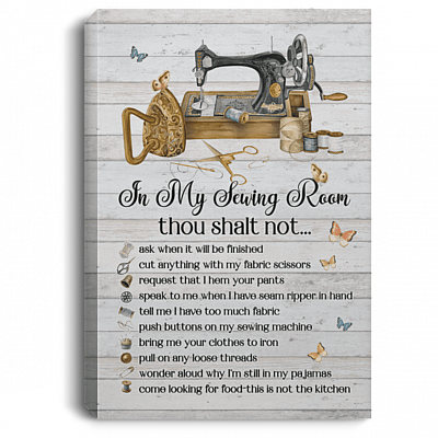 In My Sewing Room Thou Shalt Not Ask When It Will Be Finished Wrapped Framed Canvas Prints - Unframed Poster, White, 0.75'' Framed Canvas
