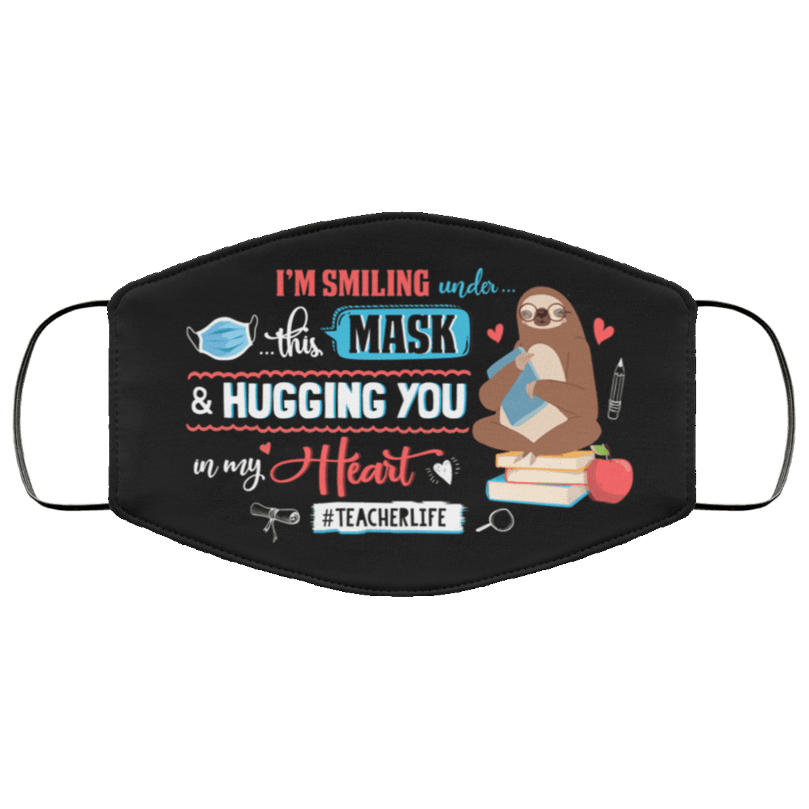I'm Smiling Under This Mask Teacher Life Washable Reusable Custom - Printed Cloth Face Mask Cover, Black, Cloth Face Cover I'm Smiling Under This Mask Teacher Life Washable Reusable Custom - Printed Cloth Face Mask Cover, Black, Cloth Face Cover