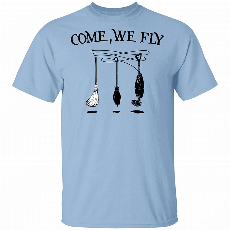 Come We Fly Horror Movies T-Shirt - Halloween Pocus Witch Sarcastic Cute Shirt, Light Blue, Unisex T-Shirt