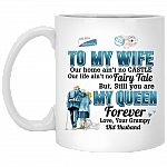 To My Wife Our Home Ain't No Castle Our Life Ain't No Fairy Tale Ceramic Coffee Mug - Beer Stein - Water Bottle, White, 11 oz. White Mug