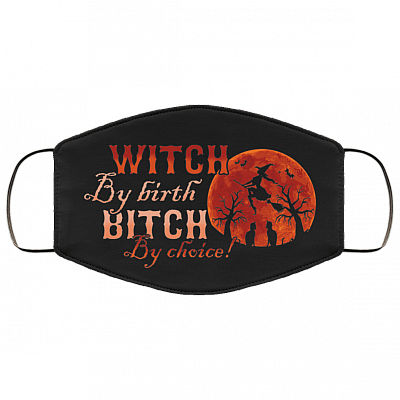 Witch By Birth Bitch By Choice Washable Reusable Custom - Printed Cloth Face Mask Cover - Witch Halloween Mask, Black, Cloth Face Cover