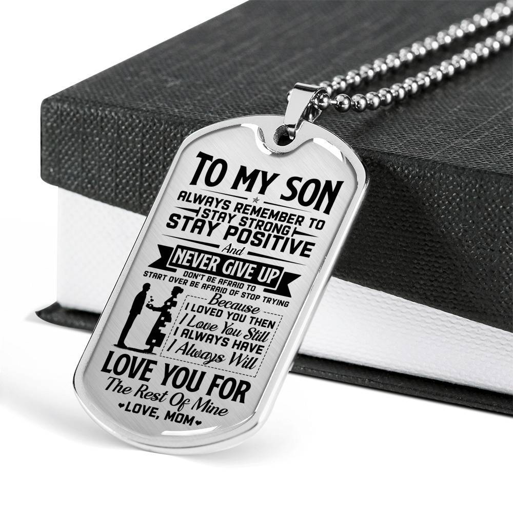 To My Son Always Remember To Stay Strong Stay Positive And Never Give Up From Mom Dog Tag Pendant Necklace - Dog Tag (Silver)