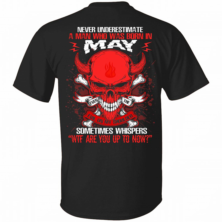 Never Underestimate A Man Who Was Born In May Even The Devil Sometimes Whispers Print On Back T-Shirt, Black, Unisex T-Shirt