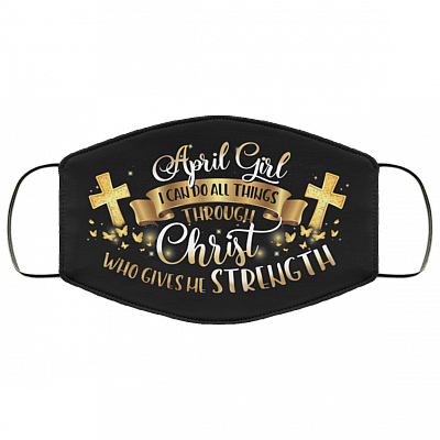 April Girl I Can Do All Things Through Christ Washable Reusable Custom Printed Cloth Face Mask Cover, Black, Cloth Face Cover