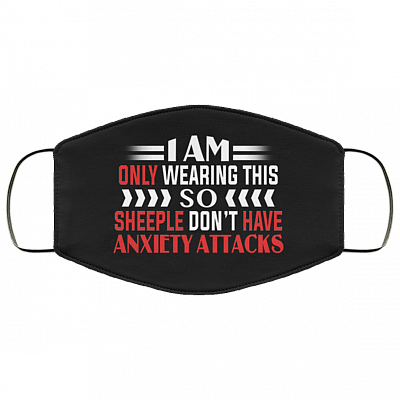 I Am Only Wearing This So Sheeple Don't Have Anxiety Attacks Washable Reusable Printed Cloth Face Mask Cover, Black, Cloth Face Cover