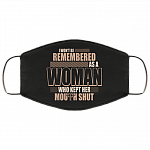 I Won't Be Remembered as Women Who Kept Her Mouth Shut Feminist Washable Reusable Custom - Printed Cloth Face Mask Cover, Black, Cloth Face Cover
