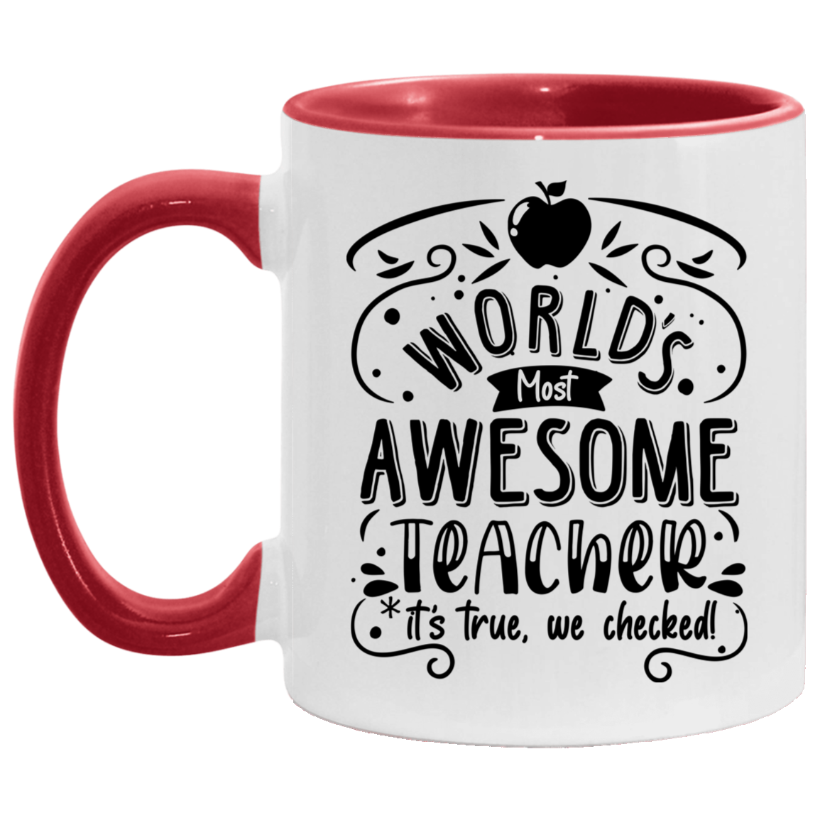 Worlds Most Awesome Teacher Its True Accent Mug, White/Red, 11 oz. Accent Mug Worlds Most Awesome Teacher Its True Accent Mug, White/Red, 11 oz. Accent Mug