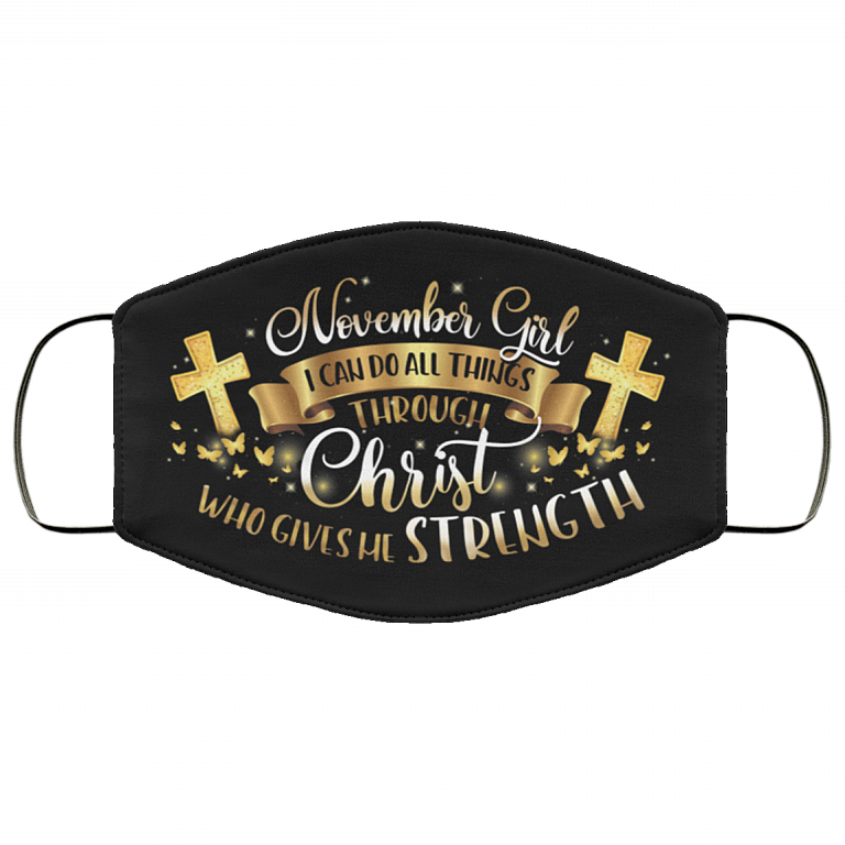 November Girl I Can Do All Things Through Christ Washable Reusable Custom Printed Cloth Face Mask Cover, Black, Cloth Face Cover