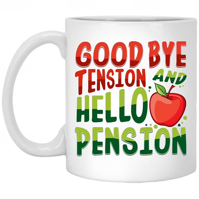Apple Teacher Goodbye Tension Hello Pension Ceramic Coffee Mug- Beer Stein- Water Bottle- Color Changing Mug, White, 11 oz. White Mug
