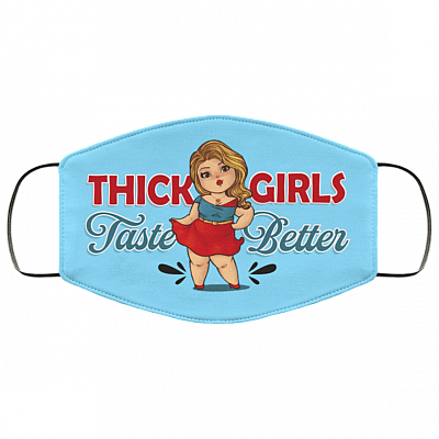 Thick Girls Taste Better Washable Reusable Custom - Printed Cloth Face Mask Cover, Columbia Blue, Cloth Face Cover