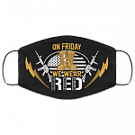 On Friday We Wear Red Remember Everyone Deployed Washable Reusable Custom Printed Cloth Face Mask Cover, Black, Cloth Face Cover