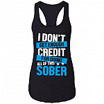 I Don't Get Enough Credit For Doing All Of This Sober Cotton Top Tee-Sarcastic Novelty Ladies Racerback Tank, Black, Ladies Racerback Tank