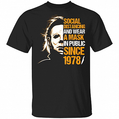Michael Myers Social Distancing and Wear a Mask in Public Since 1978 T-Shirt, Black, Unisex T-Shirt