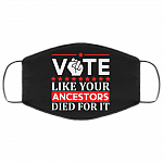 Election 2020 Vote Like Your Ancestor Died for It Washable Reusable Custom - Printed Cloth Face Mask Cover, Black, Cloth Face Cover