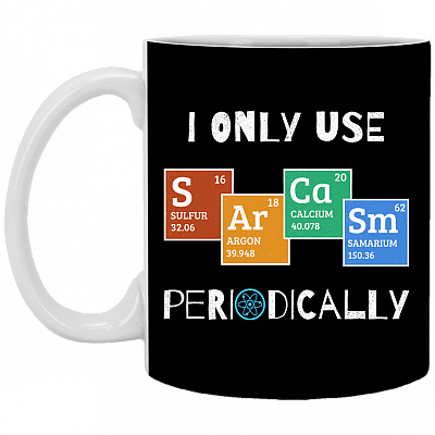 I Only Use Sarcasm Periodically Funny Ceramic Coffee Mug - Beer Stein - Periodic Table Sarcasm Gift, Black, 11 oz. White Mug