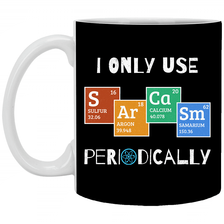 I Only Use Sarcasm Periodically Funny Ceramic Coffee Mug - Beer Stein - Periodic Table Sarcasm Gift, Black, 11 oz. White Mug
