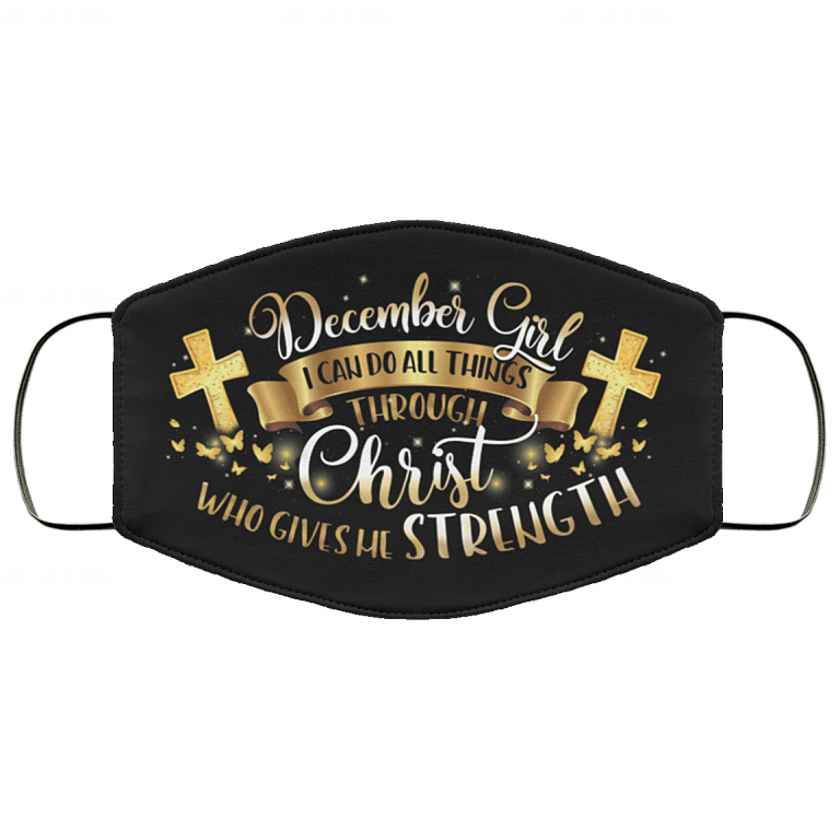 December Girl I Can Do All Things Through Christ Washable Reusable Custom Printed Cloth Face Mask Cover, Black, Cloth Face Cover