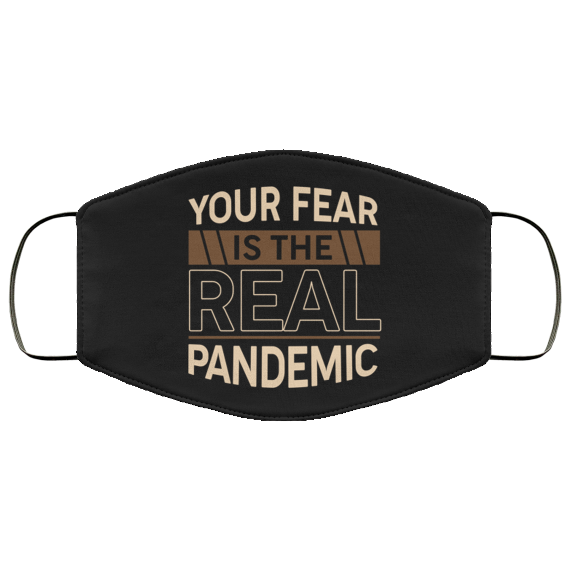 Your Fear Is The Real Pandemic Washable Reusable Custom Printed Cloth Face Mask Cover, White, Cloth Face Cover Your Fear Is The Real Pandemic Washable Reusable Custom Printed Cloth Face Mask Cover, White, Cloth Face Cover