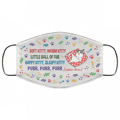 Personalized Soft Kitty Warm Kitty Little Ball of Fur Washable Reusable Custom - Printed Cloth Face Mask Cover, White, Cloth Face Cover