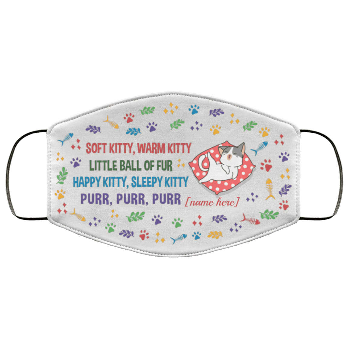 Personalized Soft Kitty Warm Kitty Little Ball of Fur Washable Reusable Custom - Printed Cloth Face Mask Cover, White, Cloth Face Cover Personalized Soft Kitty Warm Kitty Little Ball of Fur Washable Reusable Custom - Printed Cloth Face Mask Cover, White, Cloth Face Cover
