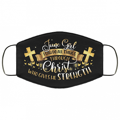 June Girl I Can Do All Things Through Christ Washable Reusable Custom Printed Cloth Face Mask Cover, Black, Cloth Face Cover
