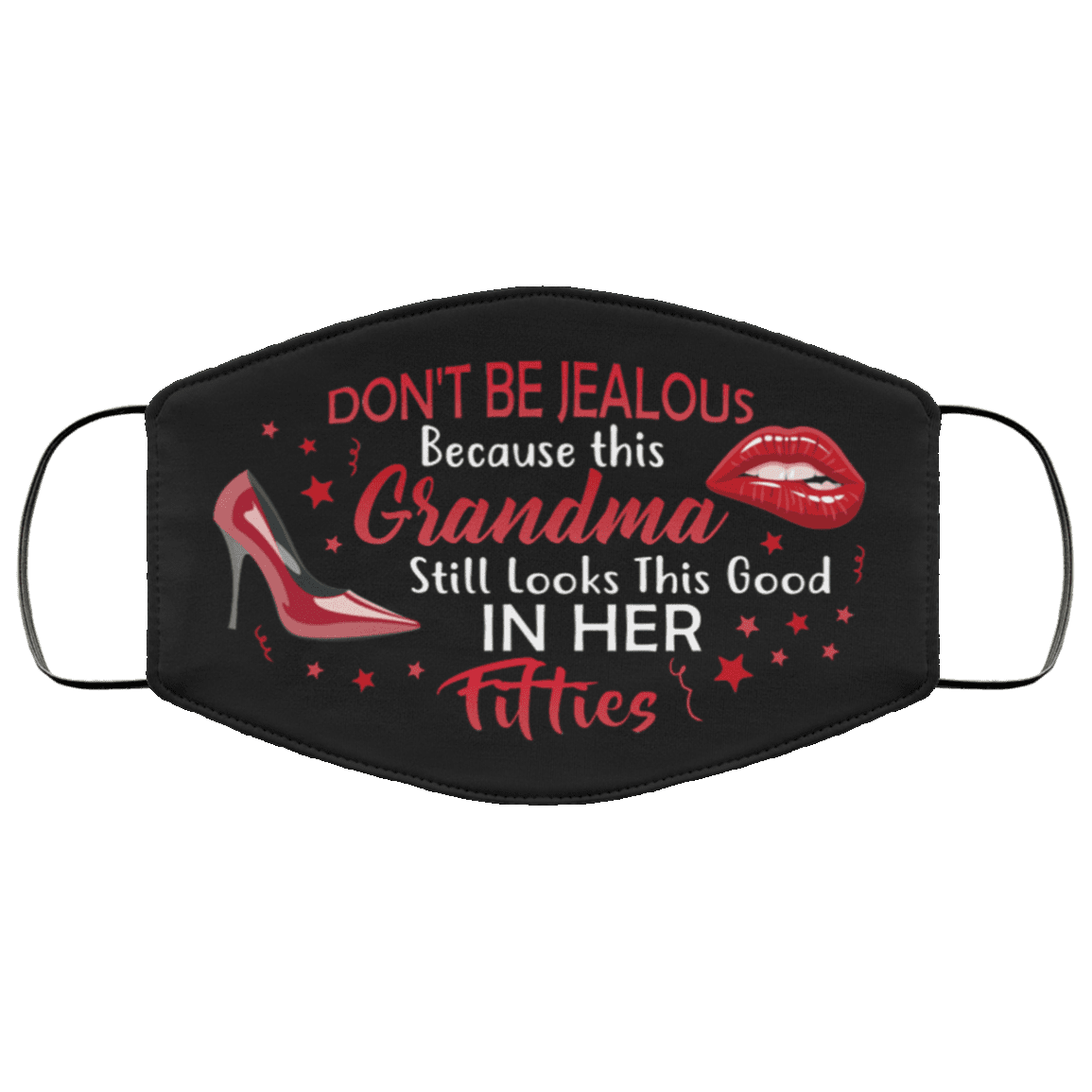 Don't Be Jealous Because This Grandma Still Looks This Good in Her Fifties Washable Reusable Custom - Printed Cloth Face Mask Cover, Black, Cloth Face Cover Don't Be Jealous Because This Grandma Still Looks This Good in Her Fifties Washable Reusable Custom - Printed Cloth Face Mask Cover, Black, Cloth Face Cover