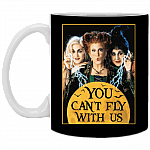 You Can't Fly with Us Funny Sanderson Sisters Hocus Pocus Ceramic Coffee Mug - Water Bottle, Black, 11 oz. White Mug