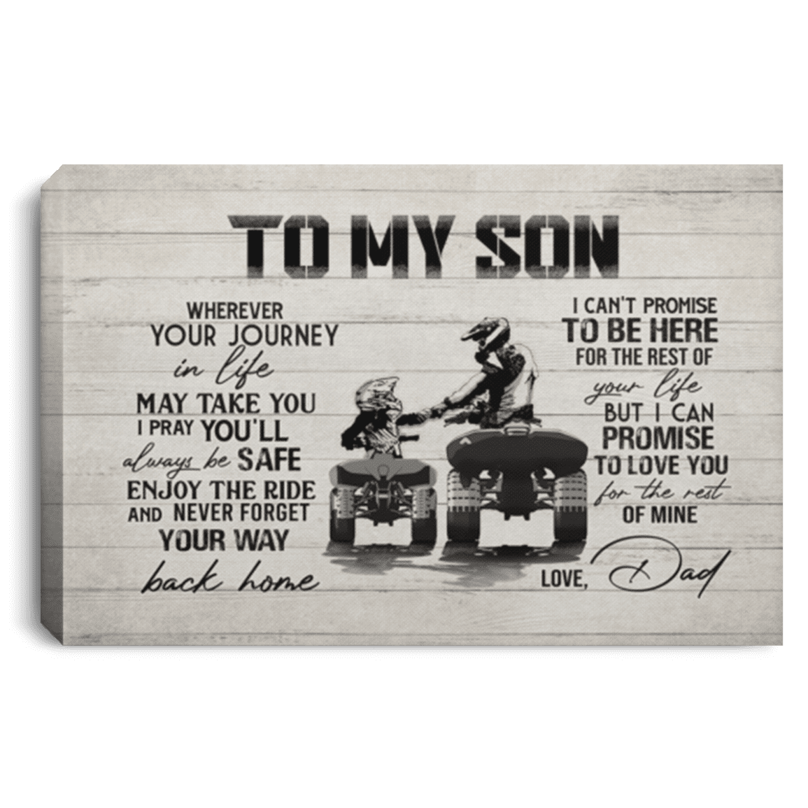 All-Terrain Vehicle To My Son Wherever Your Journey In Life May Take You Framed Canvas Prints - Unframed Poster, White, 0.75'' Framed Canvas All-Terrain Vehicle To My Son Wherever Your Journey In Life May Take You Framed Canvas Prints - Unframed Poster, White, 0.75'' Framed Canvas