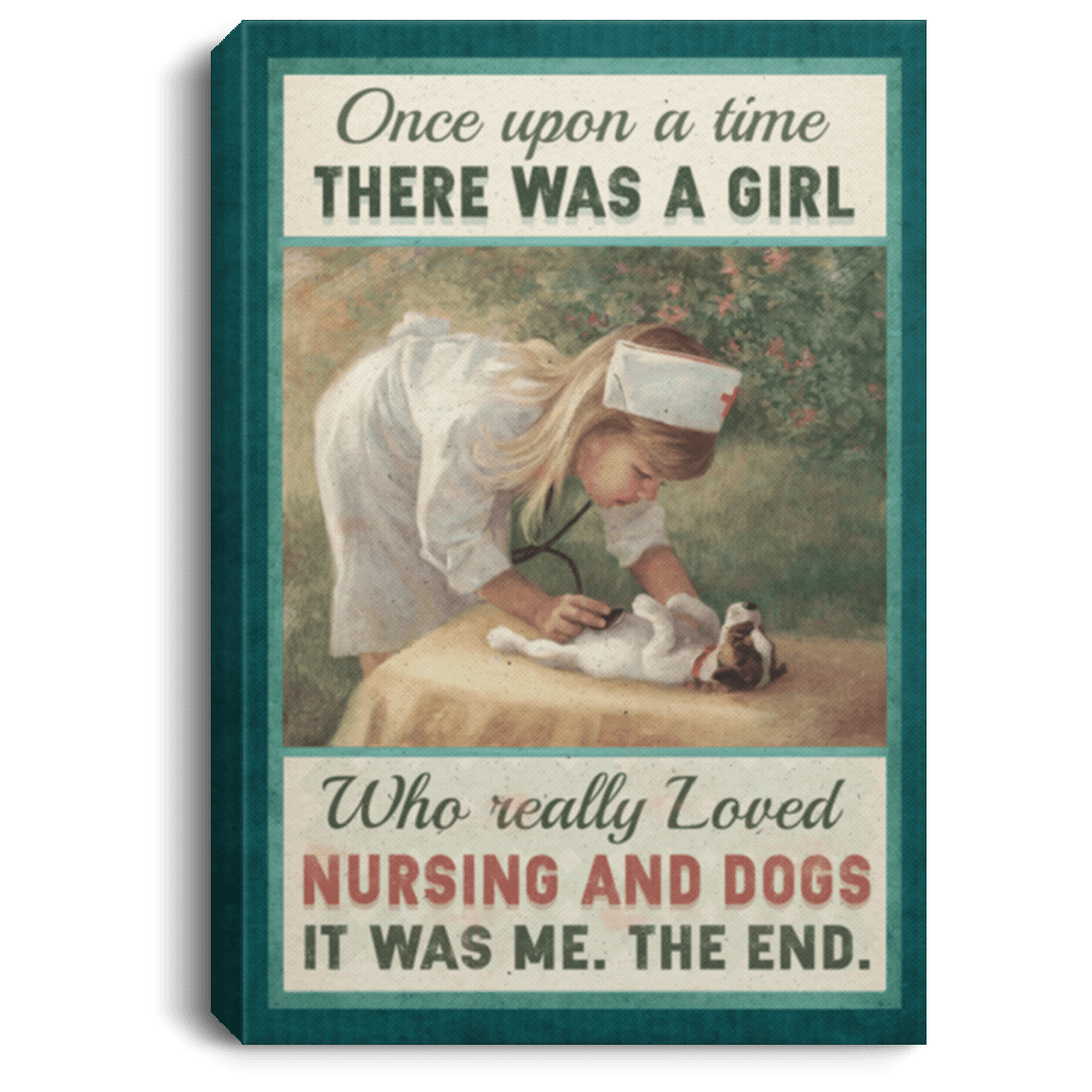 Once Upon A Time There Was A Girl Who Really Loved Nursing And Dogs Vet Framed Canvas Prints - Unframed Poster, White, 0.75'' Framed Canvas Once Upon A Time There Was A Girl Who Really Loved Nursing And Dogs Vet Framed Canvas Prints - Unframed Poster, White, 0.75'' Framed Canvas