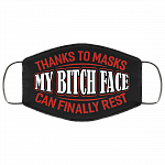 Thanks to Masks My Bitch Face Can Finally Rest Washable Reusable Custom - Printed Cloth Face Mask Cover, Black, Cloth Face Cover
