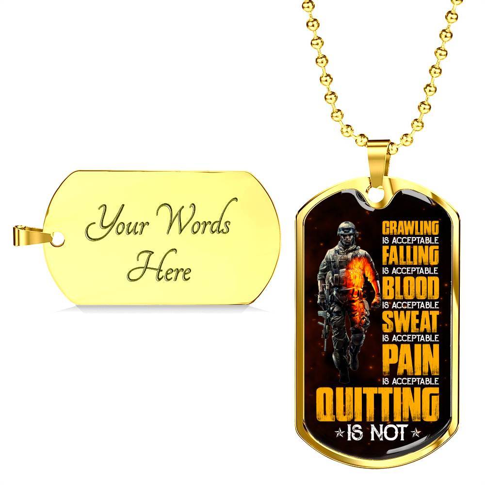 Crawling Is Acceptable Falling Is Acceptable Blood Is Acceptable Sweat Is Acceptable Pain Is Acceptable US Army Veteran Dog Tag Pendant Necklace - Dog Tag (Gold Plated) Crawling Is Acceptable Falling Is Acceptable Blood Is Acceptable Sweat Is Acceptable Pain Is Acceptable US Army Veteran Dog Tag Pendant Necklace - Dog Tag (Gold Plated)