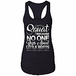 Funny Workout Saying Squat Because No One Raps About Little Butts Cotton Tank Top Tee - Ladies Racerback Tank, Black, Ladies Racerback Tank