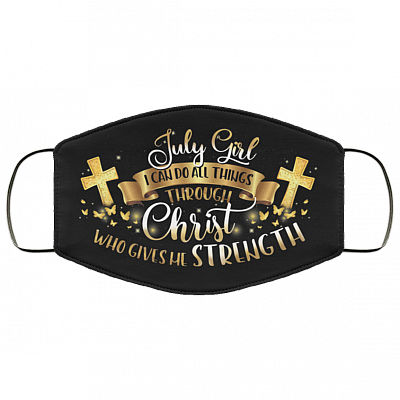July Girl I Can Do All Things Through Christ Washable Reusable Custom Printed Cloth Face Mask Cover, Black, Cloth Face Cover
