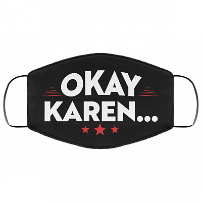 Funny Okay Karen Washable Reusable Custom - Printed Cloth Face Mask Cover, Black, Cloth Face Cover