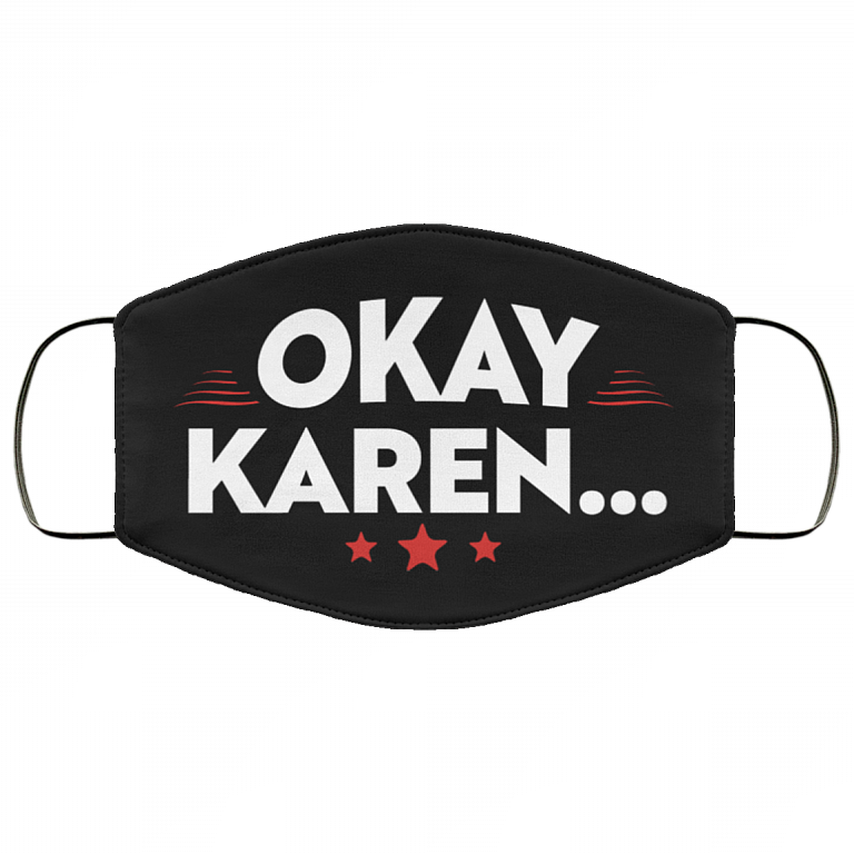 Funny Okay Karen Washable Reusable Custom - Printed Cloth Face Mask Cover, Black, Cloth Face Cover