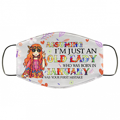 Assuming I'm Just An Old Lady Who Was Born In January Washable Reusable Custom Printed Cloth Face Mask Cover, White, Cloth Face Cover