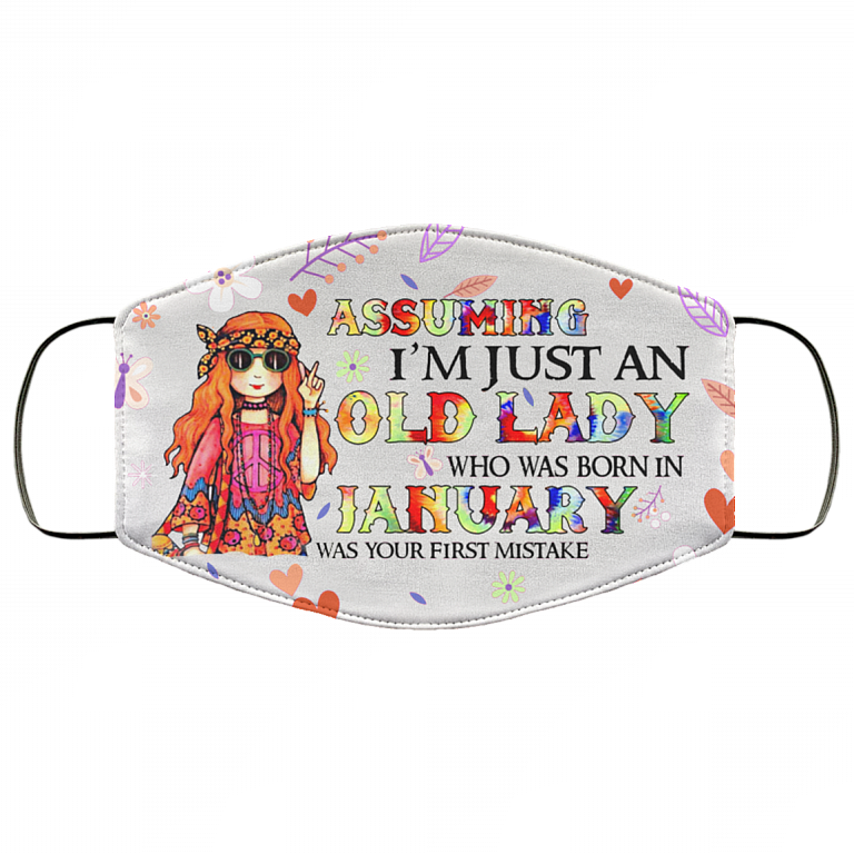 Assuming I'm Just An Old Lady Who Was Born In January Washable Reusable Custom Printed Cloth Face Mask Cover, White, Cloth Face Cover