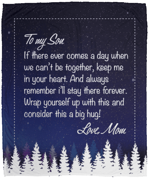 To My Son If There Ever Comes A Day When We Can't Be Together From Mom Fleece Blanket - Premium Sherpa Blanket, White, Cozy Plush Fleece Blanket - 50x60