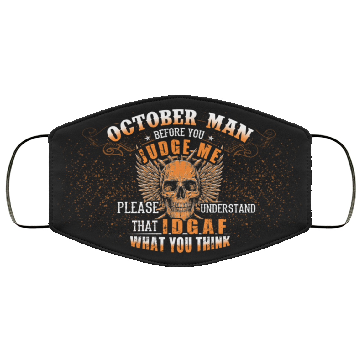 October Man Before You Judge Me Please Understand That IDGAF Washable Reusable Custom - Printed Cloth Face Mask Cover, Black, Cloth Face Cover October Man Before You Judge Me Please Understand That IDGAF Washable Reusable Custom - Printed Cloth Face Mask Cover, Black, Cloth Face Cover
