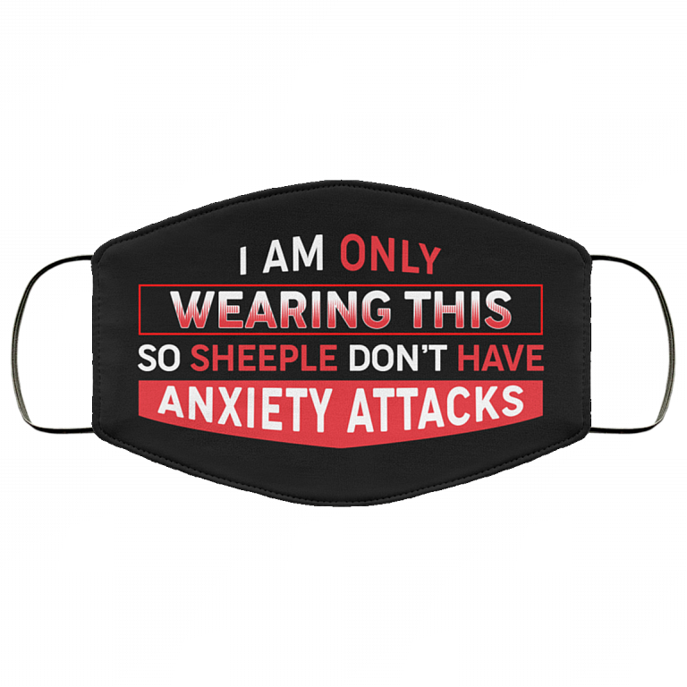 I An Only Wearing This So Sheeple Don't Have Anxiety Attacks Washable Reusable Custom - Printed Cloth Face Mask Cover, White, Cloth Face Cover