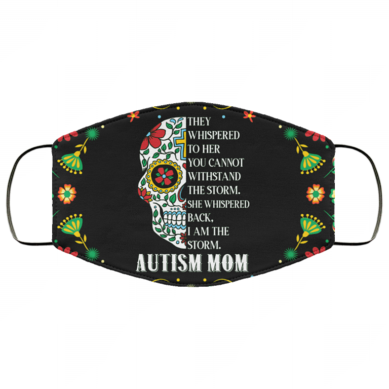 They Whispered To Her Autism Mom Floral Skull Washable Reusable Custom - Printed Cloth Face Mask Cover, Black, Cloth Face Cover