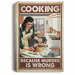 Cooking Because Murder Is Wrong Gallery Wrapped Framed Canvas Prints - Unframed Poster - Home Decor Wall Art, White, 0.75'' Framed Canvas