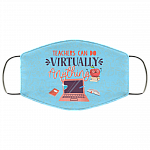 Teachers Can Do Virtually Anything Washable Reusable Custom Printed Cloth Face Mask Cover, Columbia Blue, Cloth Face Cover