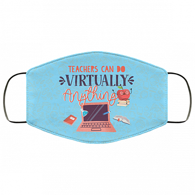 Teachers Can Do Virtually Anything Washable Reusable Custom Printed Cloth Face Mask Cover, Columbia Blue, Cloth Face Cover
