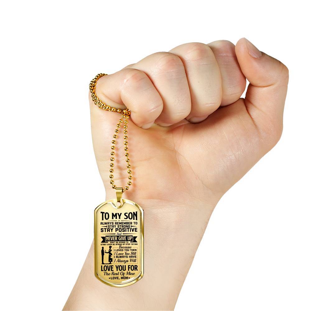 To My Son Always Remember To Stay Strong Stay Positive And Never Give Up From Mom Dog Tag Pendant Necklace - Dog Tag (Gold Plated)