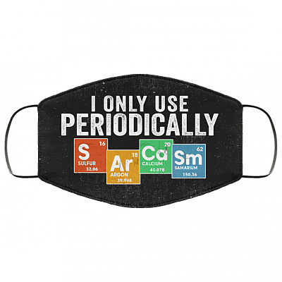 I Only Use Sarcasm Periodically Washable Reusable Custom – Printed Cloth Face Mask Cover, White, Cloth Face Cover