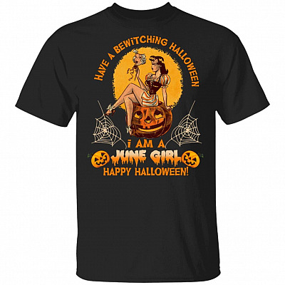 Have A Bewitching Halloween I Am A June Girl T-Shirt - Funny Halloween Shirt For Women, Black, Unisex T-Shirt