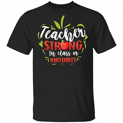 Teacher Strong In Class Or Virtually T-Shirt - Quarantine Teacher Shirt, Black, Unisex T-Shirt