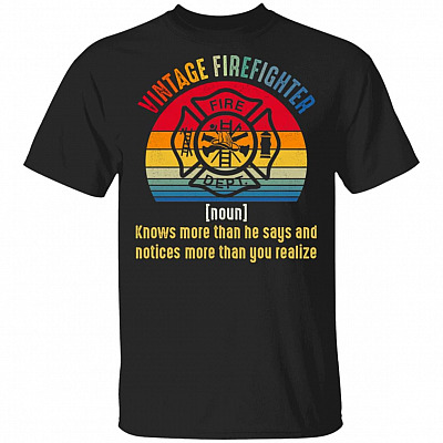 Vintage Firefighter Definition Knows More Than He Says And Notices More Than You Realize T-Shirt, Black, Unisex T-Shirt