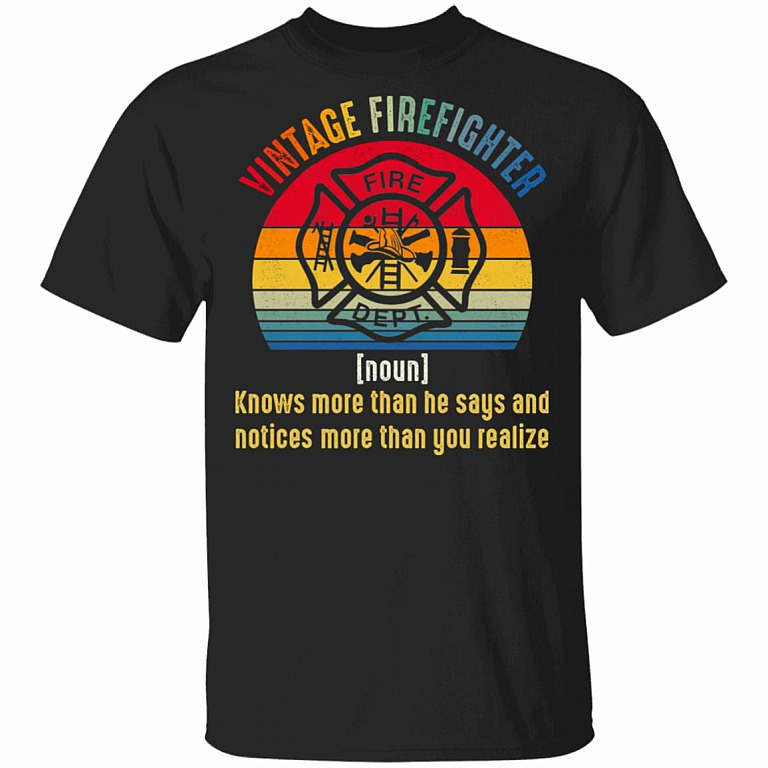 Vintage Firefighter Definition Knows More Than He Says And Notices More Than You Realize T-Shirt, Black, Unisex T-Shirt